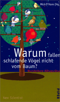 Buchcover: Mick O'Hare. Warum fallen schlafende Vögel nicht vom Baum? - Wunderbare Alltagsrätsel. Piper Verlag, München, 2000.