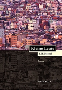 Buchcover: Lee Hochol. Kleine Leute - Roman. Pendragon Verlag, Bielefeld, 2005.