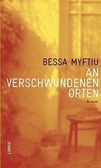 Buchcover: Bessa Myftiu. An verschwundenen Orten - Roman. Limmat Verlag, Zürich, 2010.