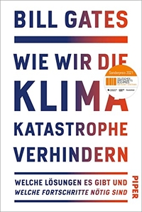Buchcover: Bill Gates. Wie wir die Klimakatastrophe verhindern - Welche Lösungen es gibt und welche Fortschritte nötig sind. Piper Verlag, München, 2021.