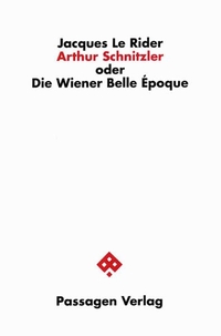 Buchcover: Jacques Le Rider. Arthur Schnitzler oder Die Wiener Belle Epoque. Passagen Verlag, Wien, 2007.