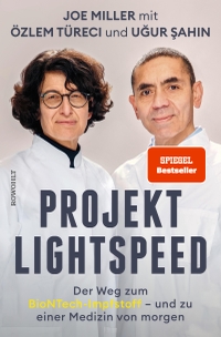 Buchcover: Joe Miller / Ugur Sahin / Özlem Türeci. Projekt Lightspeed - Der Weg zum BioNTech-Impfstoff - und zu einer Medizin von morgen. Rowohlt Verlag, Hamburg, 2021.