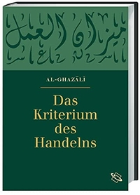 Buchcover: Abu-Hamid Muhammad Al-Ghazali. Das Kriterium des Handelns. Wissenschaftliche Buchgesellschaft, Darmstadt, 2006.