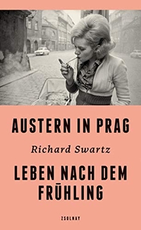 Buchcover: Richard Swartz. Austern in Prag - Leben nach dem Frühling. Zsolnay Verlag, Wien, 2019.
