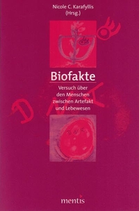 Buchcover: Nicole C. Karafyllis (Hg.). Biofakte - Versuch über den Menschen zwischen Artefakt und Lebewesen. Mentis Verlag, Münster, 2004.