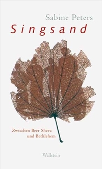 Buchcover: Sabine Peters. Singsand - Zwischen Beer Sheva und Bethlehem. Wallstein Verlag, Göttingen, 2006.