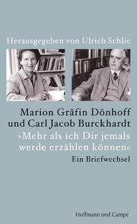 Buchcover: Carl Jacob Burckhardt / Marion Gräfin von Dönhoff. Mehr als ich Dir jemals werde erzählen können - Ein Briefwechsel. Hoffmann und Campe Verlag, Hamburg, 2008.