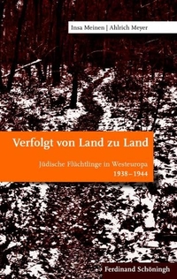 Buchcover: Insa Meinen / Ahlrich Meyer. Verfolgt von Land zu Land - Jüdische Flüchtlinge in Westeuropa 1938 - 1944. Ferdinand Schöningh Verlag, Paderborn, 2014.