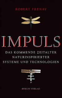 Buchcover: Robert Frenay. Impuls - Das kommende Zeitalter naturinspirierter Systeme und Technologien. Berlin Verlag, Berlin, 2006.