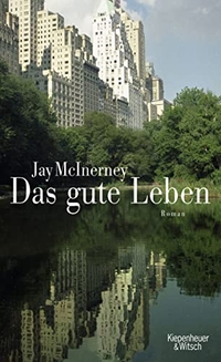 Buchcover: Jay McInerney. Das gute Leben - Roman. Kiepenheuer und Witsch Verlag, Köln, 2007.