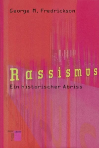 Buchcover: George M. Fredrickson. Rassismus - Ein historischer Abriss. Hamburger Edition, Hamburg, 2004.