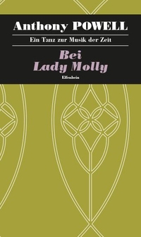 Buchcover: Anthony Powell. Bei Lady Molly - Ein Tanz zur Musik der Zeit. Band 4. Roman. Elfenbein Verlag, Berlin, 2015.