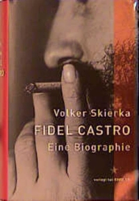 Buchcover: Volker Skierka. Fidel Castro - Eine Biografie. Kindler Verlag, Reinbek, 2001.