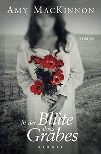 Amy MacKinnon. In der Blüte ihres Grabes - Roman. Krüger Verlag, Frankfurt am Main, 2010.