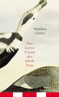 Buchcover: Matthias Göritz. Der kurze Traum des Jakob Voss - Roman. Berlin Verlag, Berlin, 2005.