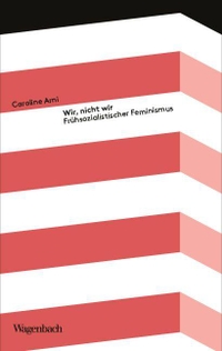Caroline Arni. Wir, nicht wir - Frühsozialistischer Feminismus. Klaus Wagenbach Verlag, Berlin, 2026.