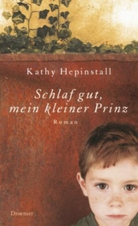 Buchcover: Kathy Hepinstall. Schlaf gut, mein kleiner Prinz - Roman. Droemer Knaur Verlag, München, 2004.