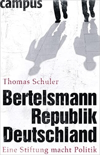 Buchcover: Thomas Schuler. Bertelsmannrepublik Deutschland - Eine Stiftung macht Politik. Campus Verlag, Frankfurt am Main, 2010.