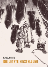 Isabel Kreitz. Die letzte Einstellung - Graphic Novel. Reprodukt Verlag, Berlin, 2025.