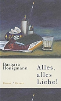 Buchcover: Barbara Honigmann. Alles, alles Liebe - Roman. Carl Hanser Verlag, München, 2000.