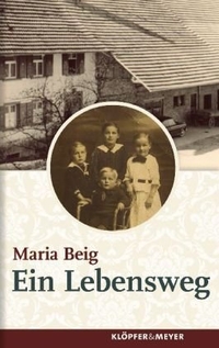 Buchcover: Maria Beig. Ein Lebensweg. Klöpfer und Meyer Verlag, Tübingen, 2009.