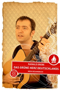 Buchcover: Rainald Grebe. Das grüne Herz Deutschlands - Mein Gesangbuch. S. Fischer Verlag, Frankfurt am Main, 2007.