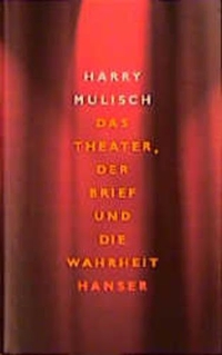 Buchcover: Harry Mulisch. Das Theater, der Brief und die Wahrheit - Eine Widerrede. Carl Hanser Verlag, München, 2000.