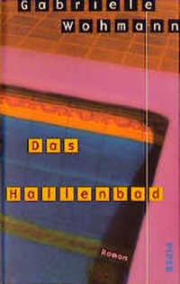 Cover: Gabriele Wohmann. Das Hallenbad - Roman. Piper Verlag, München, 2000.