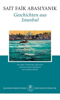 Buchcover: Sait Faik Abasiyanik. Geschichten aus Istanbul - Erzählungen. Manesse Verlag, Zürich, 2012.