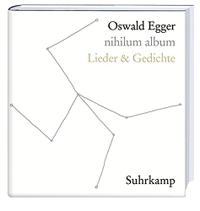 Buchcover: Oswald Egger. nihilum album - Lieder und Gedichte. Mit CD. Suhrkamp Verlag, Berlin, 2007.
