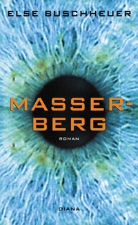 Buchcover: Else Buschheuer. Masserberg - Roman. Diana Verlag, München, 2001.