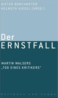 Buchcover: Dieter Borchmeyer (Hg.) / Helmuth Kiesel (Hg.). Der Ernstfall - Martin Walsers 'Tod eines Kritikers'. Hoffmann und Campe Verlag, Hamburg, 2003.