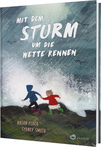 Brian Kane Floca / Sydney Smith. Mit dem Sturm um die Wette rennen - Poetisches Bilderbuch (Ab 4 Jahren). Thienemann Verlag, Stuttgart, 2026. Brian Kane Floca / Sydney Smith. Mit dem Sturm um die Wette rennen - Poetisches Bilderbuch (Ab 4 Jahren). Thienemann Verlag, Stuttgart, 2026.