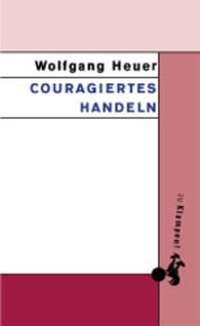 Cover: Wolfgang Heuer. Couragiertes Handeln - Habil.. zu Klampen Verlag, Springe, 2002.