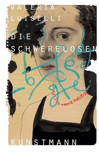 Buchcover: Valeria Luiselli. Die Schwerelosen - Roman. Antje Kunstmann Verlag, München, 2013.
