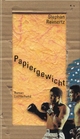Cover: Stephan Reimertz. Papiergewicht - Roman. Luchterhand Literaturverlag, München, 2001.