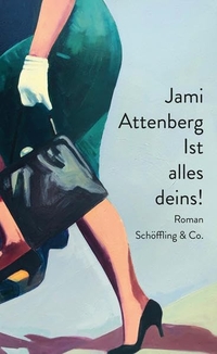 Buchcover: Jami Attenberg. Ist alles deins! - Roman. Schöffling und Co. Verlag, Frankfurt am Main, 2021.
