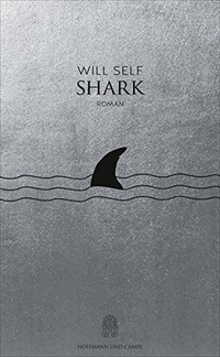 Buchcover: Will Self. Shark - Roman. Hoffmann und Campe Verlag, Hamburg, 2016.