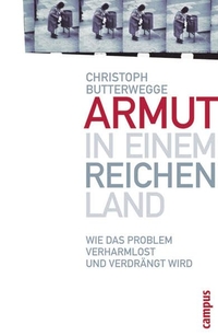 Buchcover: Christoph Butterwegge. Armut in einem reichen Land - Wie das Problem verharmlost und verdrängt wird. Campus Verlag, Frankfurt am Main, 2009.