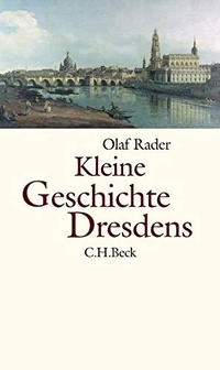 Buchcover: Olaf B. Rader. Kleine Geschichte Dresdens. C.H. Beck Verlag, München, 2005.
