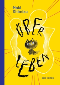 Buchcover: Maki Shimizu. Über Leben. Jaja Verlag, Berlin, 2021.