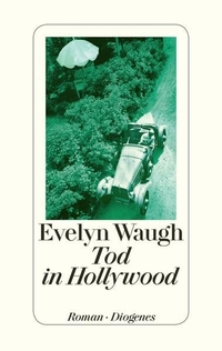 Buchcover: Evelyn Waugh. Tod in Hollywood - Eine anglo-amerikanische Tragödie. Diogenes Verlag, Zürich, 2015.