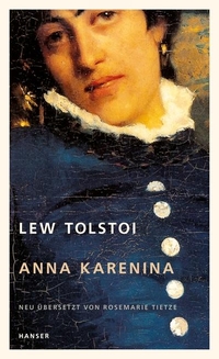 Buchcover: Leo N. Tolstoi. Anna Karenina - Roman in acht Teilen. Carl Hanser Verlag, München, 2009.