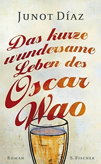 Buchcover: Junot Diaz. Das kurze wundersame Leben des Oscar Wao - Roman. S. Fischer Verlag, Frankfurt am Main, 2009.