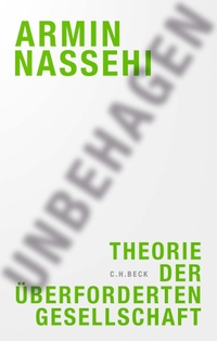 Buchcover: Armin Nassehi. Unbehagen - Theorie der überforderten Gesellschaft. C.H. Beck Verlag, München, 2021.