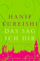 Cover: Hanif Kureishi. Das sag ich dir - Roman. S. Fischer Verlag, Frankfurt am Main, 2008.