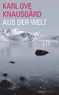 Buchcover: Karl Ove Knausgard. Aus der Welt - Roman. Luchterhand Literaturverlag, München, 2020.