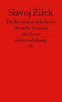 Buchcover: Slavoj Zizek. Die Revolution steht bevor - Dreizehn Versuche nach Lenin. Suhrkamp Verlag, Berlin, 2002.