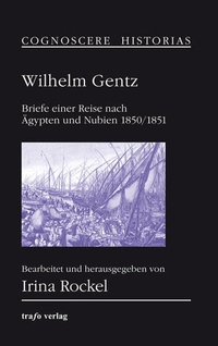 Cover: Wilhelm Gentz. Briefe einer Reise nach Ägypten und Nubien 1850/1851. Trafo Verlag, Berlin, 2004.