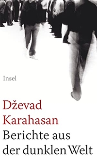 Cover: Dzevad Karahasan. Berichte aus der dunklen Welt. Suhrkamp Verlag, Berlin, 2007.